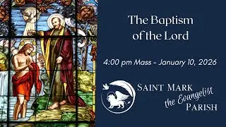 4:00  pm Mass - January 10, 2026 - Saint Mark the Evangelist Parish