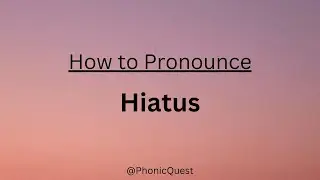 How To Pronounce Hiatus