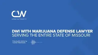 DWI With Marijuana Defense Lawyer in Missouri