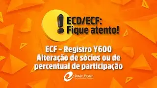 ECF – Registro Y600 – alteração sócios ou percentual de participação | Prof. Édison Pinzon Vídeo 14