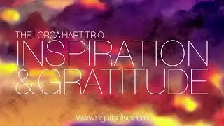 Inspiration and Gratitude by the Lorca Hart Trio - Like This