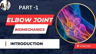 Introduction of Elbow joint biomechanics ll Elbow joint biomechanics ll Biomechanics of Elbow joint
