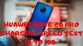 HUAWEI MATE 20 PRO Charging Test From 0 to 100