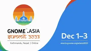 GNOME Asia Summit 2023 &ndash; День 1, трек 1