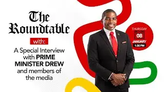 The Roundtable | A Special Interview with PM Hon. Dr. Terrance M. Drew - January 8, 2025