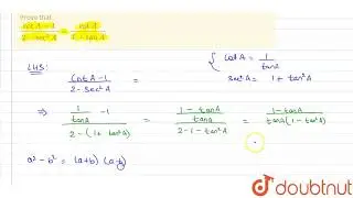 Докажите, что: (cot A - 1)/ (2 - sec^(2) A) = (cot A)/ (1 + tan A) | 10 | ТРИГОНОМЕТРИЧЕСКОЕ ТОЖД...
