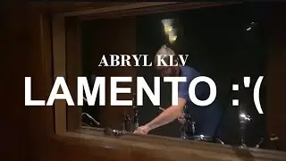 ABRYL KLV - LAMENTO :'(
