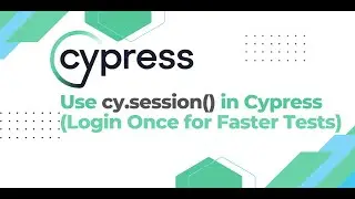 How to create session in Cypress (Login once for Faster Tests)