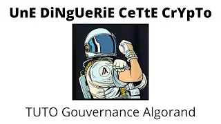 [Tuto] La Gouvernance Algorand / UnE DiNgUeRiE CeTtE CrYpTo /