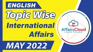 May 2022 - International Affairs | English | By Vikas Rana Affairscloud
