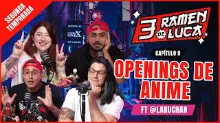 T2E09 | 3 RAMEN DE LUCA FEAT LARUCHAN | OPENINGS DE ANIME