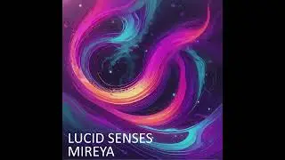 Lucid Senses - Mireya #progressivetrance #progpsytrance #psytrance #deepprogressive #psyprog