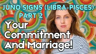 Juno Signs: Your Commitment & Marriage! Libra-Pisces