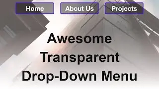 How to Create a Transparent Drop Down Navigation Menu with HTML and CSS
