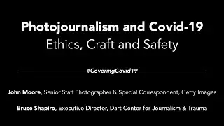 Photojournalism and Covid 19: Ethics, Craft and Safety