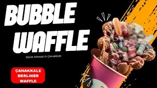 2024 | Berliner Waffle in Çanakkale ist die beste Adresse für leckere Bubble Waffle mit süßen Topics