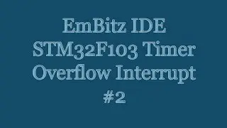 EmBitz IDE - ARM Cortex STM32F103 Timer Overflow Interrupt GPIO Pin Toggle #2