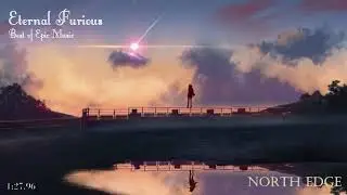 North Edge - Keys of Moon [Best of Epic Music]