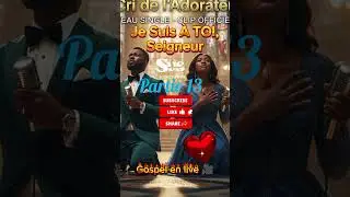 #Partie 13: Je suis &agrave; toi,  Seigneur/ #gospelmusique / gospel en live 🎥