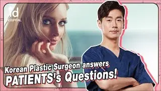 Korean Plastic Surgeon answers PATIENTS's Questions!