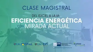 Clase Magistral | Del Excel a la IA Eficiencia Energética con una mirada actual