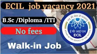 ECIL Recruitment 2021 I B.SC/Diploma/ITI jobs