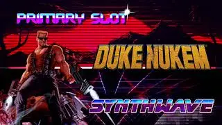 Duke Nukem - Grabbag Synthwave [Primary Slot Remix]