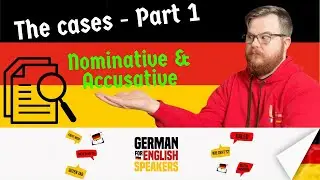 3 - The cases - Part 1: Nominative and Accusative
