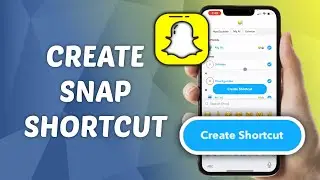How to Create Snap Shortcut on Snapchat