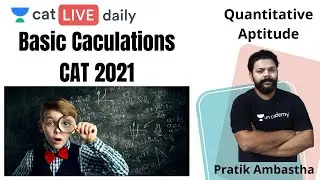 CAT 2021 | Basic Calculations| Unacademy CAT | By Pratik Ambastha