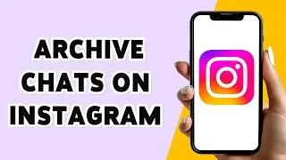Как архивировать чаты в Instagram в 2025 году | Организуйте свои сообщения в приложении Instagram