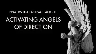 Activating Angels of Direction | Prayers That Activate Angels