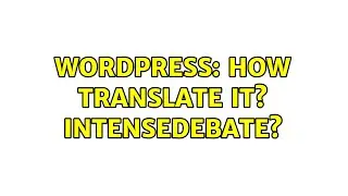Wordpress: How translate it? Intensedebate?