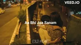 Aa Bhi Jaa Sanam (sped up) | Atif Aslam | COLD HEART