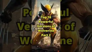 Top 10 Powerful Versions of Wolverine Part 2 #marvel #mcu  #shorts