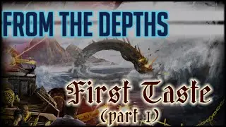First Taste of... From the Depths (part 1)