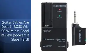 Guitar Cables Are Dead?! BOSS WL-50 Wireless Pedal Review (Spoiler: It Slaps Hard)