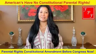 American's Have No Constitutional Parental Rights! - Grace Carrano talks Parental Rights in the USA.