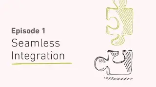 Episode 1 - Seamless Integration