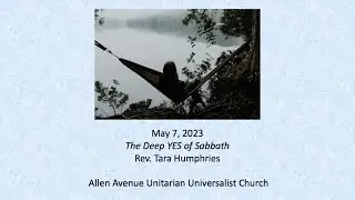 A2U2 May 7, 2023 - The Deep YES of Sabbath - Rev. Tara Humphries
