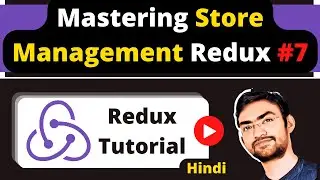 React Redux #7 : Master Concept of Store, Getstate, Dispatach