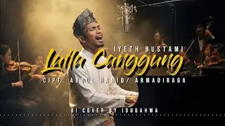 LAILA CANGGUNG - IYETH BUSTAMI | AI COVER by Idu Gahwa | VIRAL 2026‼️🎧🎧🎧