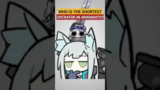 Shortest operator in Arknights? 🤔