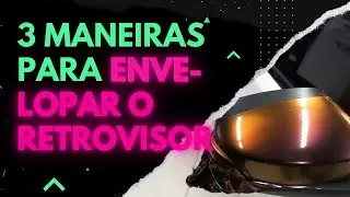 3 maneiras para ENVELOPAR O RETROVISOR!