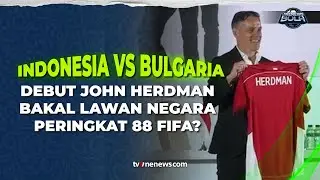 Era Baru Timnas Indonesia Dimulai, Herdman Hadapi Bulgaria di FIFA Series 2026? | OneNews Bola