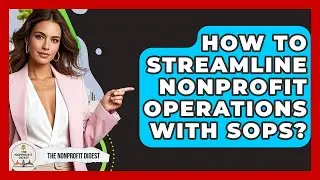 How To Streamline Nonprofit Operations With SOPs? - The Nonprofit Digest
