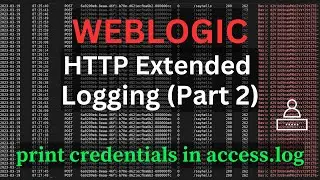 Weblogic HTTP Extended Logging Part 2| Print Credentials in access.log #weblogic #http #logging