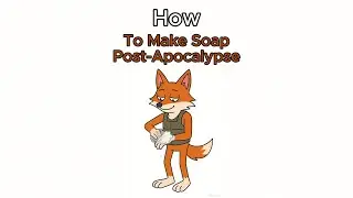 How To Make Soap Post Apocalypse