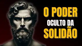 10 Benef&iacute;cios OCULTOS da Solid&atilde;o! | ESTOICISMO