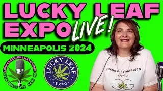 Fun Times at  Lucky Leaf Expo in Minneapolis with Molly the Kush RN!